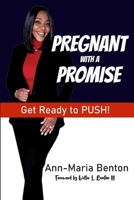 Pregnant with a Promise: Get Ready to Push! 172112473X Book Cover