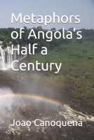 Metaphors of Angola's Half a Century B0GXJ4Q1V6 Book Cover
