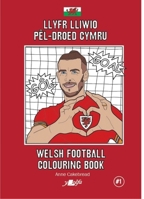 Llyfr Lliwio P�l-Droed Cymru Welsh Football Colouring Book 1800992939 Book Cover