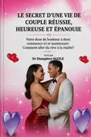 LE SECRET D’UNE VIE DE COUPLE RÉUSSIE, HEUREUSE ET ÉPANOUIE: Votre dose de bonheur à deux commence i (French Edition) B0GZK8W4P5 Book Cover