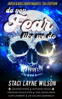 Do You Fear Like We Do: Rock & Roll Nightmares: '70s Edition Short Stories 0967518598 Book Cover