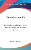 Valere Maxime V2: Ou Les Actions Et Les Paroles Remarquables Des Anciens (1713) 1166325709 Book Cover