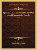 Epitome De La Cronica Del Rey Don Iuan El Segundo De Castilla (1678) 1166479390 Book Cover