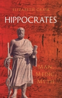Hippocrates: Man, Medic, Myth (Great Lives of the Ancient World) 1836392753 Book Cover