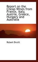 Report on the Cheap Wines from France, Italy, Austria, Greece, Hungary and Australia 0554558718 Book Cover