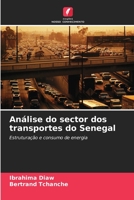 Análise do sector dos transportes do Senegal: Estruturação e consumo de energia 6206080315 Book Cover