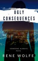 Ugly Consequences (Love's Reckoning Series) B0CJLCNQZ5 Book Cover