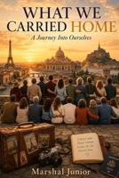 What We Carried Home: A Journey Into Ourselves B0H73JBQTF Book Cover