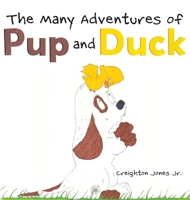 The Many Adventures of Pup and Duck B0HC85879T Book Cover