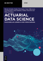 Actuarial Data Science: Maschinelles Lernen in Der Versicherung 311065928X Book Cover