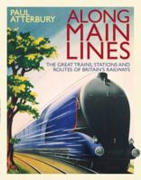 Along Main Lines: The Great Routes and Trains of the Golden Age of Railways 0715338528 Book Cover