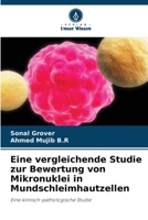 Eine vergleichende Studie zur Bewertung von Mikronuklei in Mundschleimhautzellen 6209539491 Book Cover
