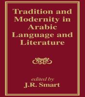 Tradition and Modernity in Arabic Language And Literature 1138985880 Book Cover