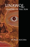 Unawqi: Hunter of the Sun 1087872065 Book Cover