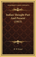 Indian thought past and present 0548790574 Book Cover