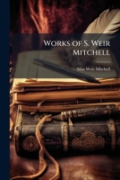 Works of S. Weir Mitchell 102386634X Book Cover