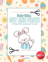 Easter Edition - Cut and Paste: A Preschool Workbook for Kids - Ages 3 - 5 - Large Print 933148691X Book Cover