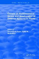 Causes of Photooxidative Stress and Amelioration of Defense Systems in Plants 1315891352 Book Cover