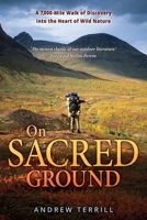 On Sacred Ground: A 7,000-Mile Walk of Discovery into the Heart of Wild Nature 1737068656 Book Cover