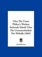 �ber Die Unter Philon'S Werken Stehende Schrift �ber Die Unzerst�rbarkeit Des Weltalls 1167430476 Book Cover