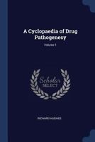 A Cyclopaedia of Drug Pathogenesy; Volume 1 1017380317 Book Cover