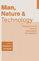 Man, Nature and Technology: Essays on the Role of Ideological Perceptions 1349090891 Book Cover