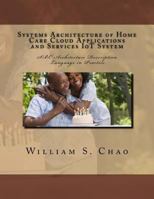Systems Architecture of Home Care Cloud Applications and Services Iot System: SBC Architecture Description Language in Practice 1514730502 Book Cover