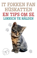 It Fokken fan Húskatten en Tips om se Lokkich te Hâlden B0BW7QY7BX Book Cover