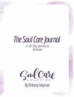 THE SOUL CARE JOURNAL: A 30-Day Journey to Renewal 1967577064 Book Cover