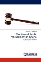 The Law of Public Procurement in Ghana: Law, Policy and Practice 3844382690 Book Cover