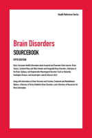 Brain Disorders Sourcebook: Basic Consumer Health Information about Acquired and Traumatic Brain Injuries, Brain Tumors, Cerebral Palsy and Other Genetic and Congenital Brain Disorders, Infections of  078081620X Book Cover
