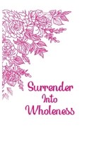 Surrender into Wholeness Guided Journal B0F7FVSS5F Book Cover