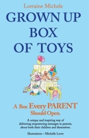 GROWN UP BOX OF TOYS: A Box Every PARENT Should Open! 1646695038 Book Cover