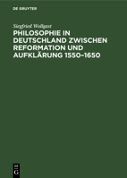 Philosophie in Deutschland zwischen Reformation und Aufklärung 1550-1650 3112641191 Book Cover