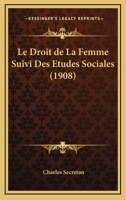 Le Droit De La Femme Suivi Des Etudes Sociales (1908) 1167622081 Book Cover