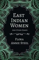 East Indian Women - And Other Essays 1528714415 Book Cover