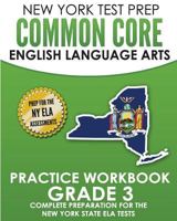 New York Test Prep Common Core English Language Arts Practice Workbook Grade 3: Practice for the New York State Ela Tests 1726427145 Book Cover