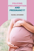 Policing Preconception and Pregnancy? B0CVL724X5 Book Cover