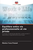 Équilibre entre vie professionnelle et vie privée: Un emploi ne devrait pas absorber un être humain. Il devrait être un équilibre entre vie et travail (French Edition) 3639773160 Book Cover