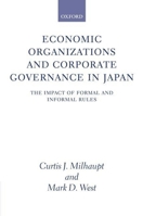 Economic Organizations and Corporate Governance in Japan: The Impact of Formal and Informal Rules 0199272115 Book Cover