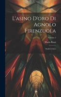 L'asino D'oro Di Agnolo Firenzuola: Studio Critico; Volume 2 1021273481 Book Cover