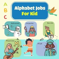 Alphabet Jobs For Kid: Perfect for Kids and Beginners B08M8HXM5B Book Cover