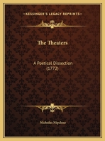 The Theaters: A Poetical Dissection 1166152421 Book Cover