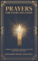 Prayers for Every Situation: Words of Comfort, Courage and Faith for Every Situation 1037033108 Book Cover