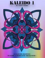 Kaleido 1: Have a colortastic journey with these Kaleido Drawings ! 8772011815 Book Cover