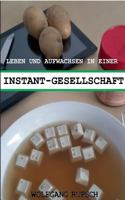 Leben Und Aufwachsen in Einer Instant Gesellschaft (German Edition) 3740732458 Book Cover