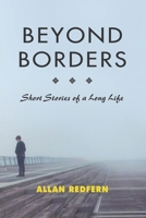 Beyond Borders: Short Stories of a Long Life 1955123004 Book Cover