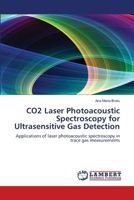 CO2 Laser Photoacoustic Spectroscopy for Ultrasensitive Gas Detection: Applications of laser photoacoustic spectroscopy in trace gas measurements 3659635464 Book Cover