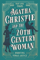 Agatha Christie and the 20th Century Woman: Rewriting Female Justice 1350612987 Book Cover