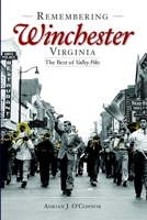 Remembering Winchester, Virginia: The Best of "Valley Pike" 1596291001 Book Cover